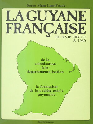 cover image of La Guyane française du XVIIe siècle à 1960
